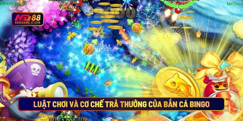 Cách Chơi Bắn Cá Bingo HD88 Luôn Thắng 3 Luật chơi và cơ chế trả thưởng của bắn cá Bingo