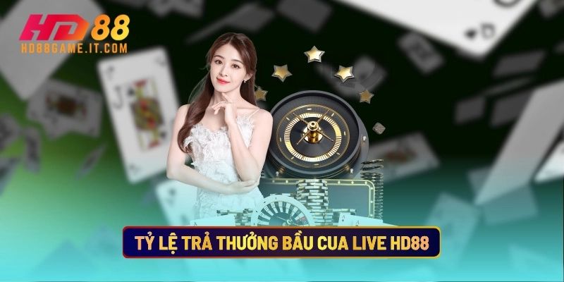 Tỷ Lệ Trả Thưởng Bầu Cua Live Hd88